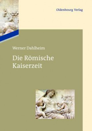 Книга Die Roemische Kaiserzeit Werner Dahlheim