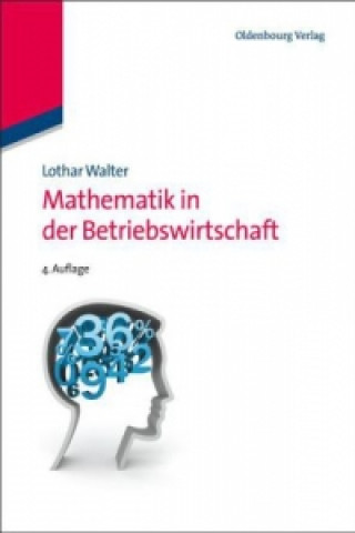 Kniha Mathematik in der Betriebswirtschaft Lothar Walter