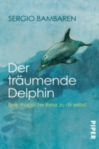 Kniha Der träumende Delphin Sergio Bambaren