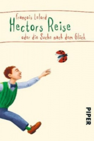 Könyv Hectors Reise oder die Suche nach dem Glück Francois Lelord