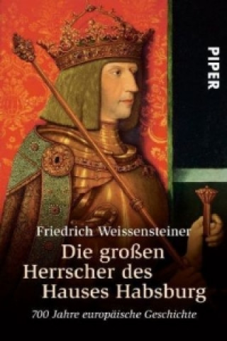 Carte Die großen Herrscher des Hauses Habsburg Friedrich Weissensteiner