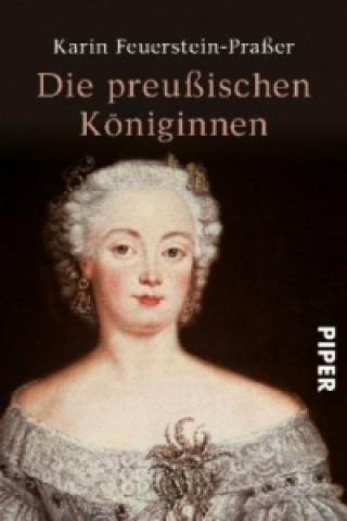 Kniha Die preußischen Königinnen, Sonderausgabe Karin Feuerstein-Praßer