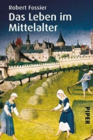 Kniha Das Leben im Mittelalter Robert Fossier