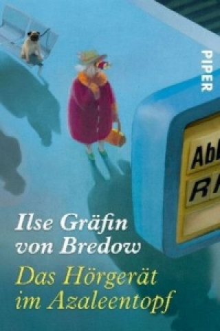 Kniha Das Hörgerät im Azaleentopf Ilse Gräfin von Bredow
