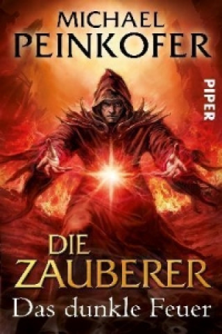 Könyv Die Zauberer, Das dunkle Feuer Michael Peinkofer