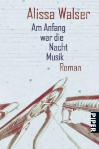 Könyv Am Anfang war die Nacht Musik Alissa Walser