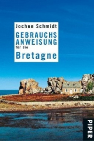 Könyv Gebrauchsanweisung für die Bretagne Jochen Schmidt