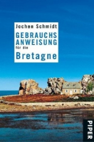 Książka Gebrauchsanweisung für die Bretagne Jochen Schmidt