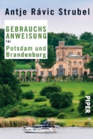 Livre Gebrauchsanweisung für Potsdam und Brandenburg Antje Rávic Strubel