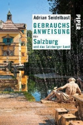 Könyv Gebrauchsanweisung für Salzburg und das Salzburger Land Adrian Seidelbast