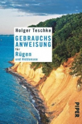 Kniha Gebrauchsanweisung für Rügen und Hiddensee Holger Teschke