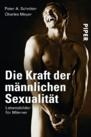 Carte Die Kraft der männlichen Sexualität Peter A. Schröter