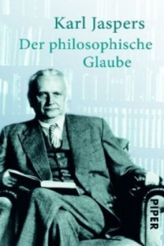 Kniha Der philosophische Glaube Karl Jaspers