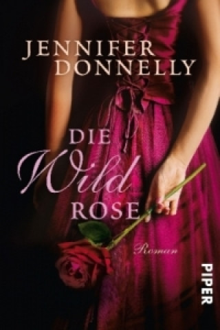 Kniha Die Wildrose Jennifer Donnelly