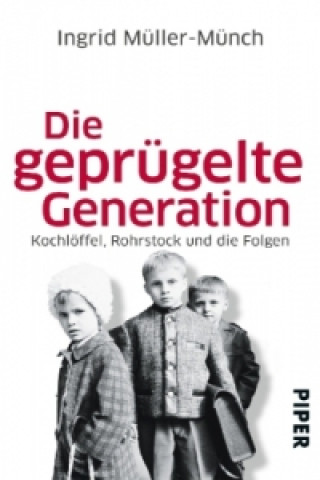 Knjiga Die geprügelte Generation Ingrid Müller-Münch