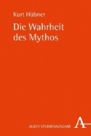 Könyv Die Wahrheit des Mythos Kurt Hübner