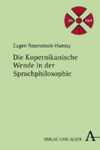Carte Die Kopernikanische Wende in der Sprachphilosophie Eugen Rosenstock-Huessy