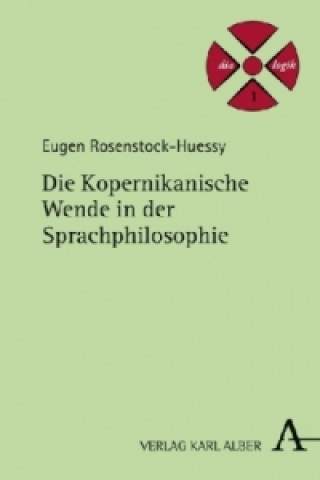 Książka Die Kopernikanische Wende in der Sprachphilosophie Eugen Rosenstock-Huessy