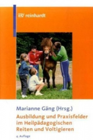 Könyv Ausbildung und Praxisfelder im Heilpädagogischen Reiten und Voltigieren Marianne Gäng