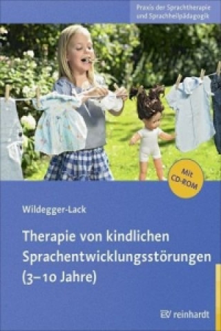 Könyv Therapie von kindlichen Sprachentwicklungsstörungen (3-10 Jahre), m. CD-ROM Elisabeth Wildegger-Lack