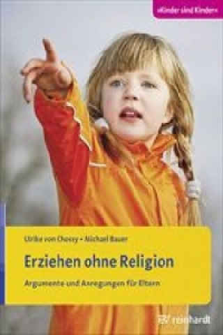 Könyv Erziehen ohne Religion Ulrike von Chossy