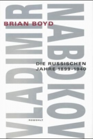 Kniha Vladimir Nabokov, Die russischen Jahre 1899-1940 Brian Boyd