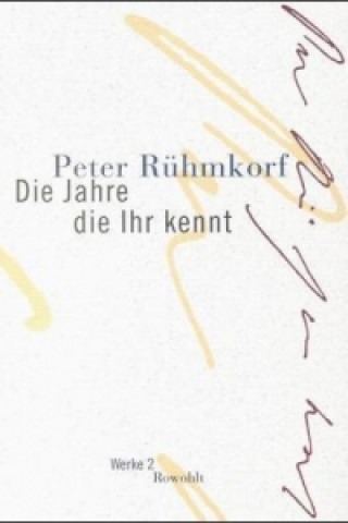 Kniha Die Jahre die Ihr kennt Peter Rühmkorf