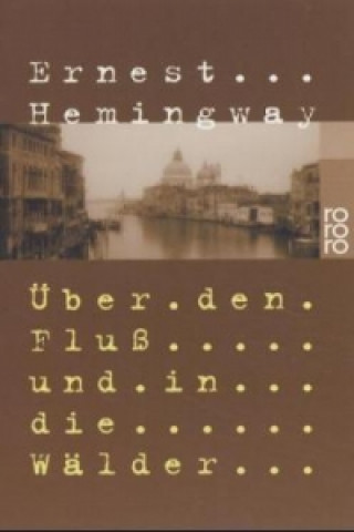 Книга Über den Fluß und in die Wälder Ernest Hemingway