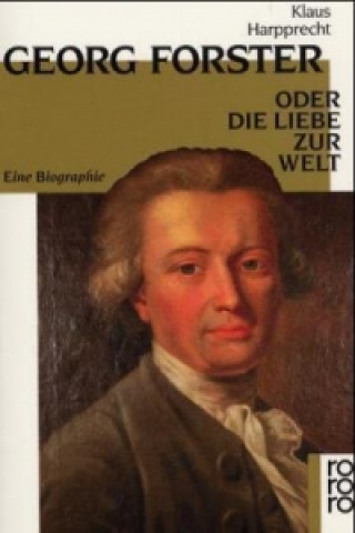 Kniha Georg Forster oder Die Liebe zur Welt Klaus Harpprecht