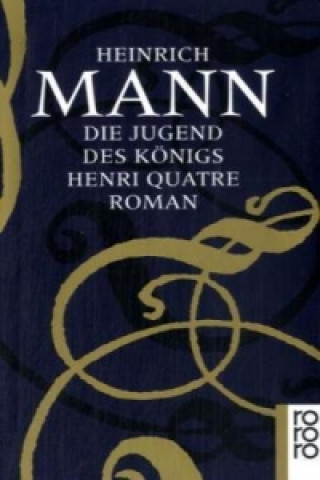 Könyv Die Jugend des Königs Henri Quatre Heinrich Mann