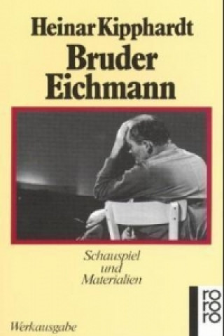 Kniha Bruder Eichmann Heinar Kipphardt