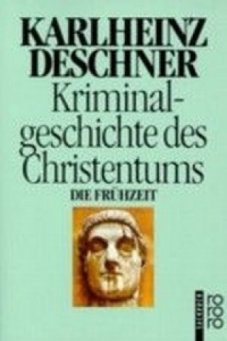 Könyv Kriminalgeschichte des Christentums. Bd.1 Karlheinz Deschner
