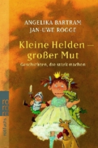 Könyv Kleine Helden - großer Mut Angelika Bartram