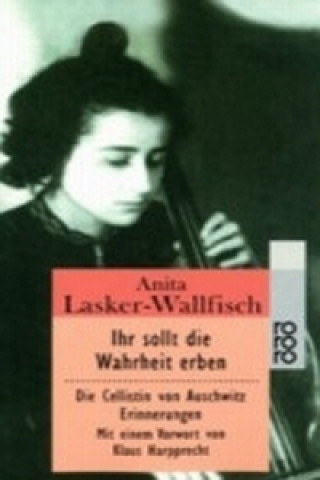 Kniha Ihr sollt die Wahrheit erben Anita Lasker-Wallfisch