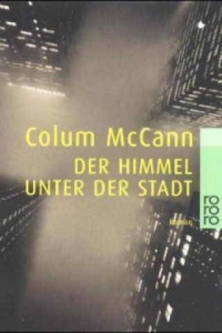 Książka Der Himmel unter der Stadt Colum McCann