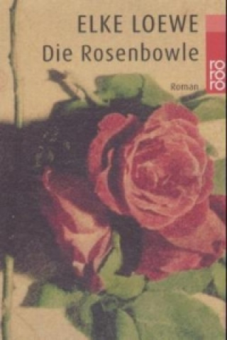 Kniha Die Rosenbowle Elke Loewe