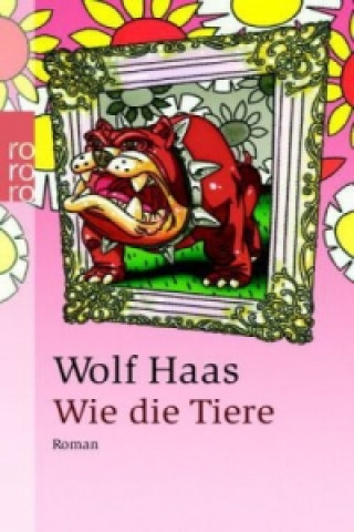 Book Wie die Tiere Wolf Haas