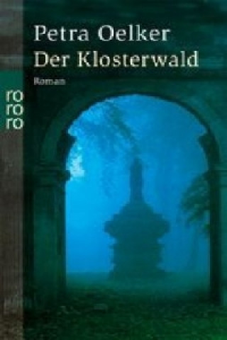 Kniha Der Klosterwald Petra Oelker