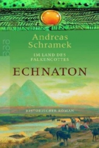 Kniha Im Lande des Falkengottes: Echnaton Andreas Schramek