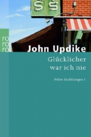 Kniha Glücklicher war ich nie John Updike
