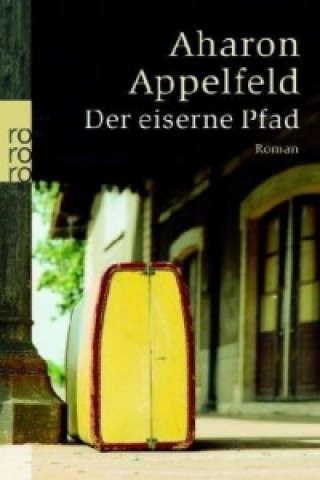 Kniha Der eiserne Pfad Aharon Appelfeld