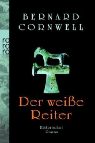Kniha Der weiße Reiter Bernard Cornwell