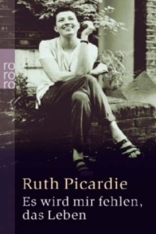 Kniha Es wird mir fehlen, das Leben Ruth Picardie