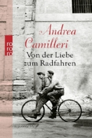 Könyv Von der Liebe zum Radfahren Andrea Camilleri