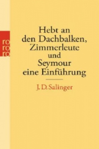 Kniha Hebt an den Dachbalken, Zimmerleute und Seymour eine Einführung Jerome D. Salinger