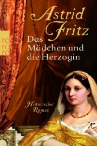Könyv Das Mädchen und die Herzogin Astrid Fritz