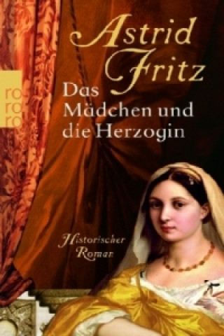 Kniha Das Mädchen und die Herzogin Astrid Fritz