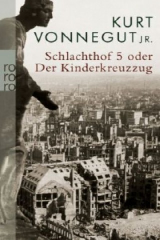 Kniha Schlachthof 5 oder Der Kinderkreuzzug Kurt Vonnegut