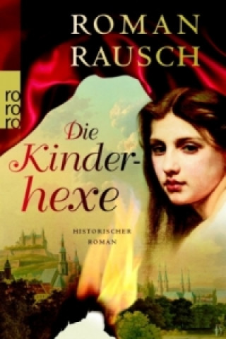 Könyv Die Kinderhexe Roman Rausch