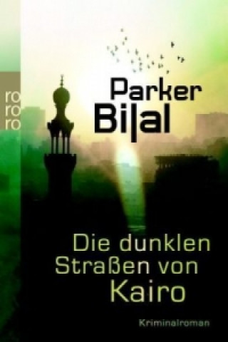 Könyv Die dunklen Straßen von Kairo Parker Bilal